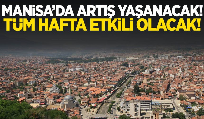 Manisa yeni sisteme giriş yapacak! Artış yaşanacak…