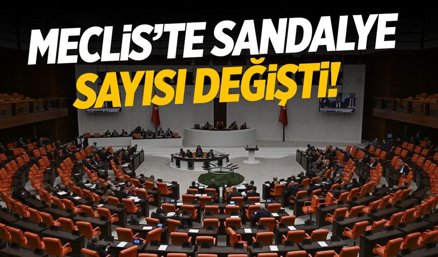 Meclis'te sandalye dağılımı değişiyor!