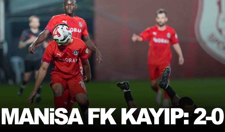 Manisa FK son dakikada yıkıldı: 2-0