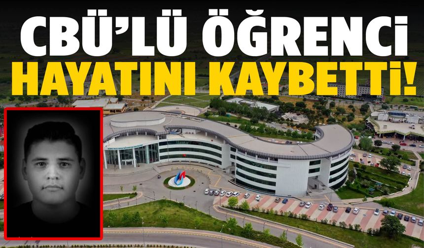CBÜ’lü öğrenci hayatını kaybetti!