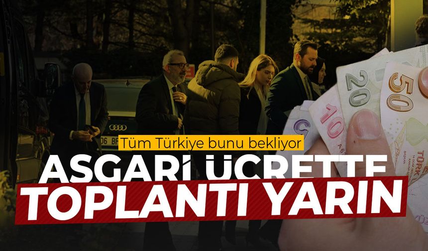 Gözler yarına çevrildi… Asgari Ücret Tespit Komisyonu toplanıyor!