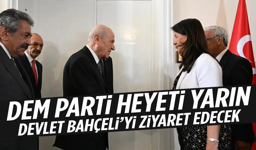 DEM Parti yarın Bahçeli’yi ziyaret edecek!
