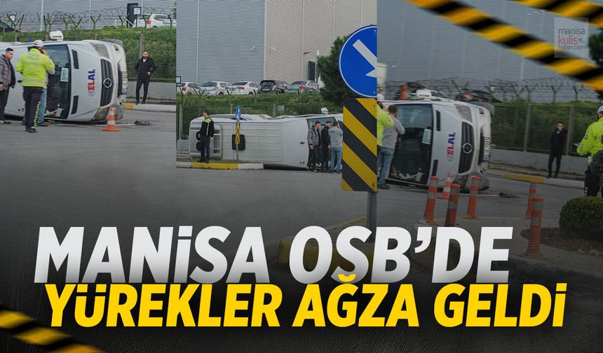 Manisa OSB'de işçi servisi devrildi