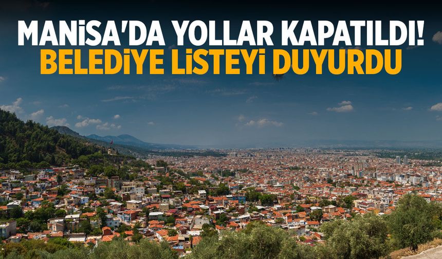 Manisa'da cenaze töreni için yollar kapatıldı!
