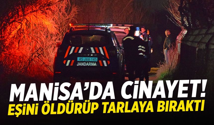 Manisa'da cinayet! Karısını öldürüp ülkenin ucuna kaçtı!