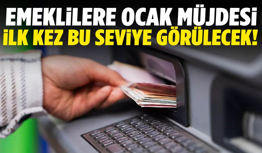 Emeklilere Ocak müjdesi… İlk kez bu seviye görülecek!