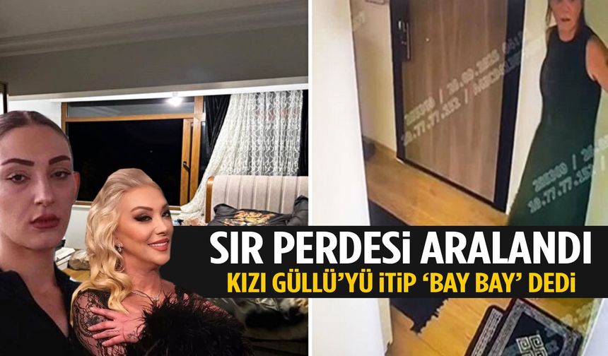 Sır perdesi aralandı… Kızı Güllü’yü itip ‘bay bay’ dedi!