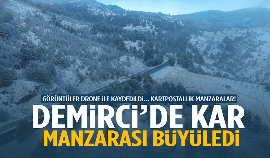 Beyaz örtü Demirci’yi güzelleştirdi!