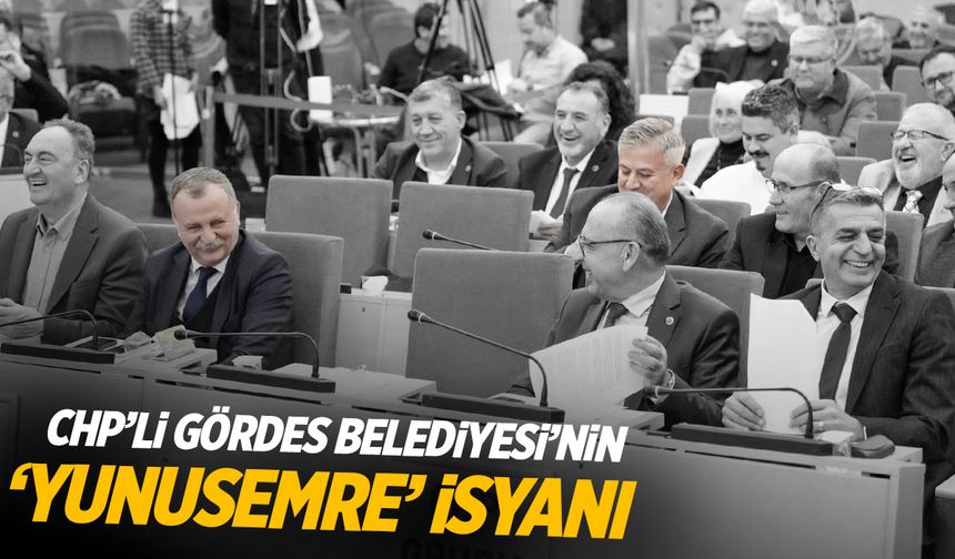 CHP'li Gördes Belediyesi'nin Yunusemre isyanı