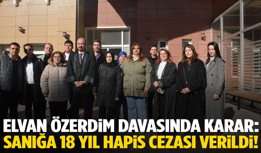 Elvan Özerdim davasında karar açıklandı: Eski eşe cinsel saldırıdan 18 yıl hapis