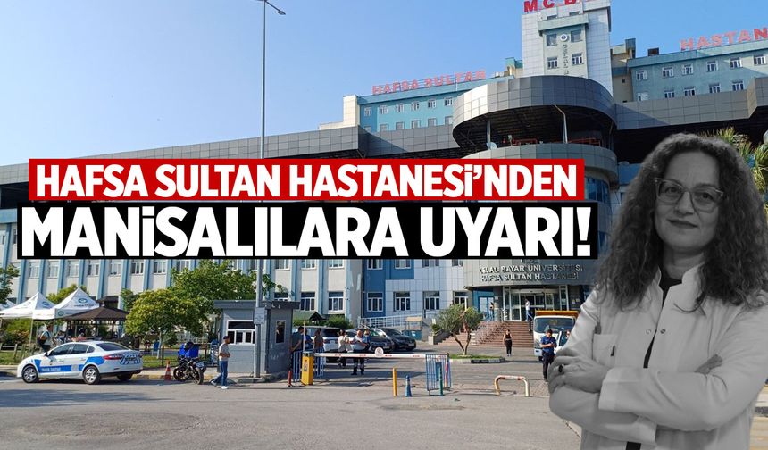 Hafsa Sultan Hastanesi'nden Manisalılara uyarı