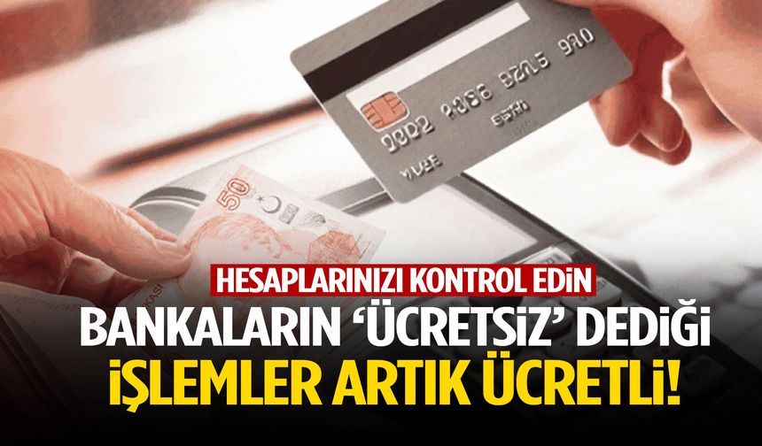 Hesaplarınızı kontrol edin! Bankalar artık sessiz sedasız para kesiyor