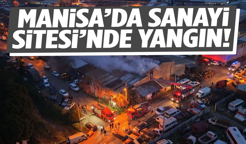 Manisa’da Sanayi Sitesi’nde yangın! Atölye alevlere teslim oldu!