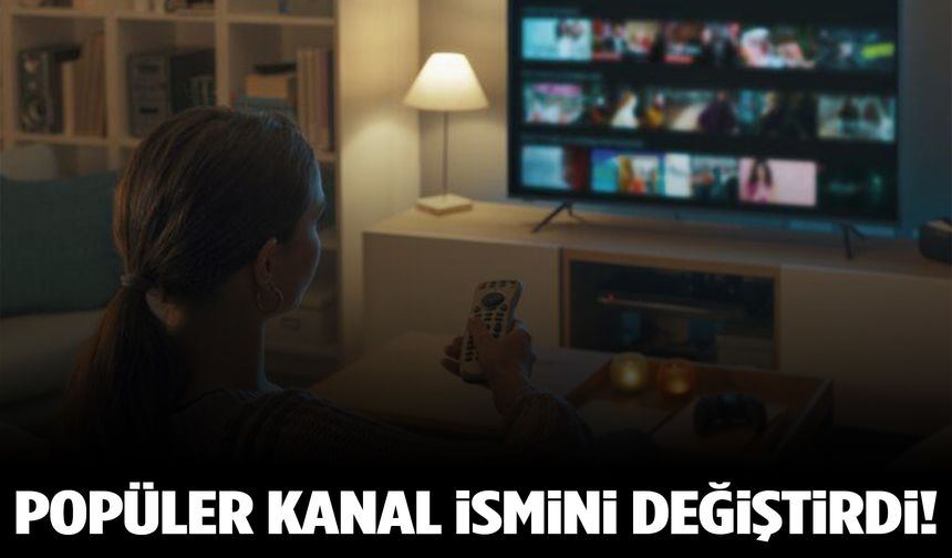 Popüler kanal isim değişikliğine gitti!