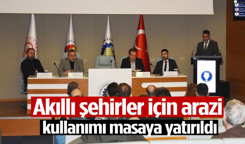 Manisa’da akıllı şehirler için arazi kullanımı masaya yatırıldı!