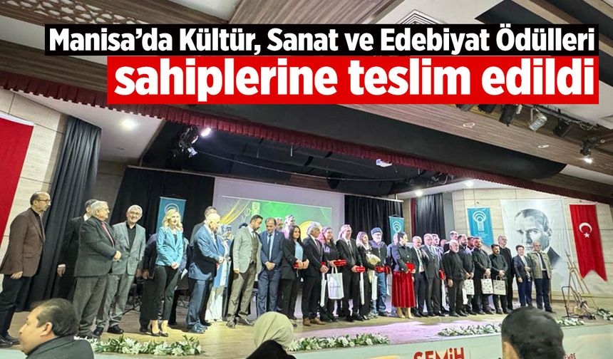 Manisa’da Kültür, Sanat ve Edebiyat Ödülleri sahiplerini buldu