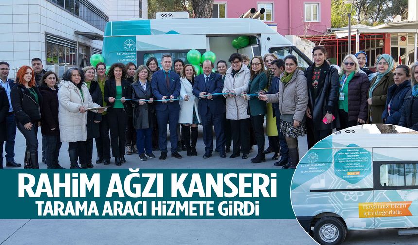 Manisa’da rahim ağzı kanseri tarama aracı hizmete girdi!