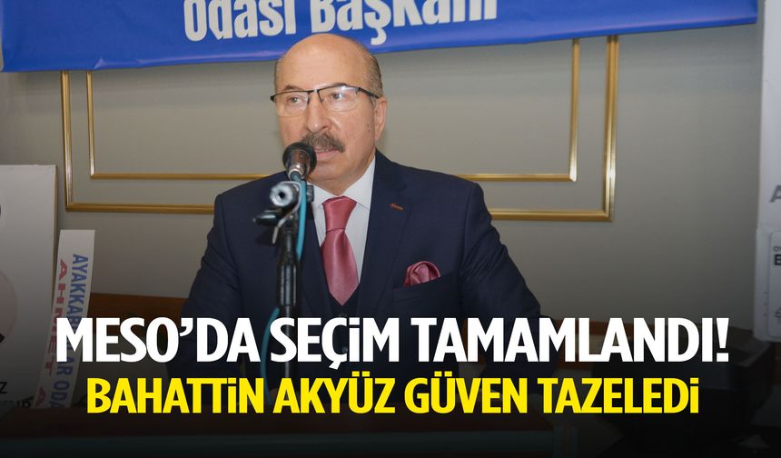 MESO’da seçim tamamlandı: Bahattin Akyüz güven tazeledi!