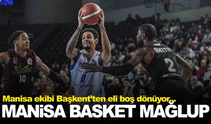 Glint Manisa Basket deplasmandan eli boş döndü: 86-74