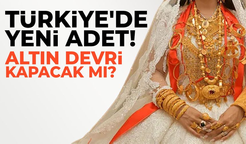 Türkiye'de yeni adet! Altın devri kapacak mı?