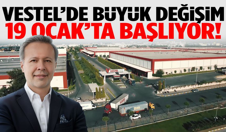 Vestel’de büyük değişim… 19 Ocak’ta başlıyor!
