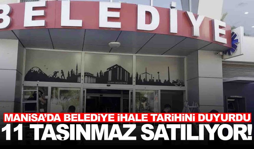 Manisa’da belediye ihaleye çıkıyor... 11 taşınmaz satılıyor!