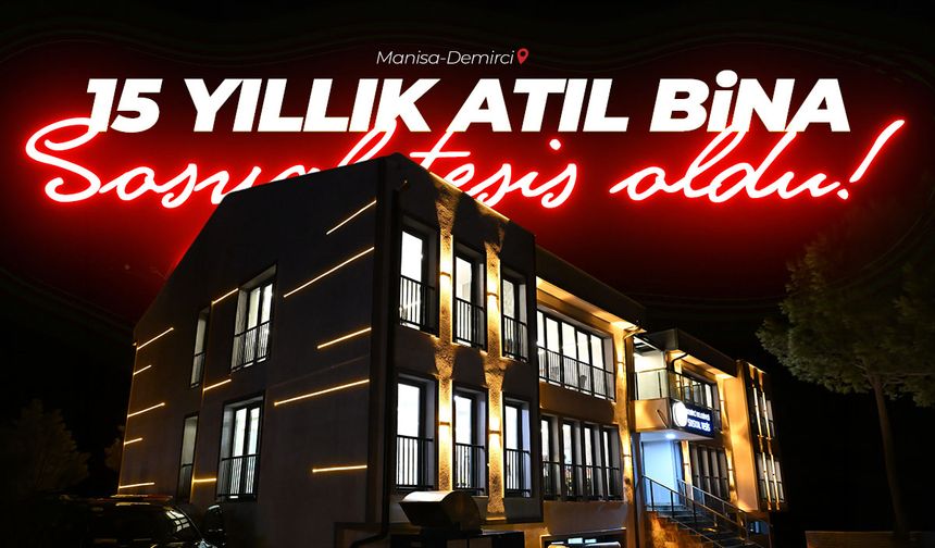 15 yıllık atıl bina sosyal tesis oldu!