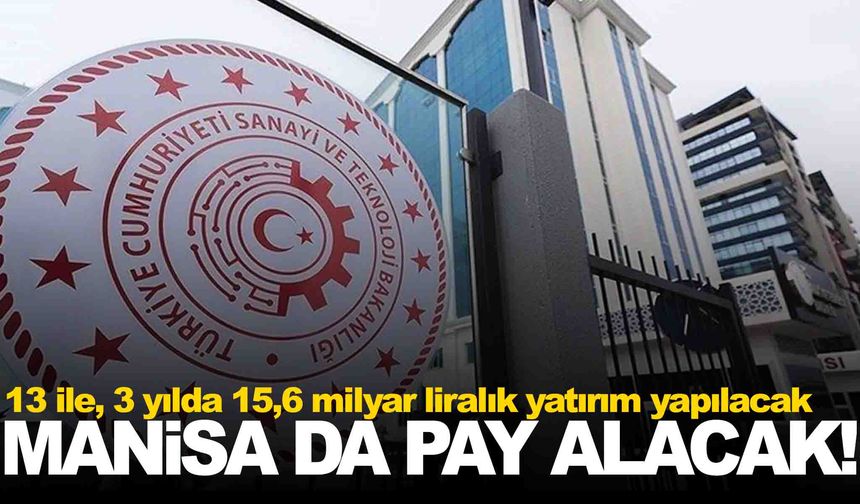 Manisa da bakanlığın listesinde... Yatırım için para akacak!