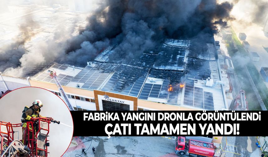 Akhisar’daki fabrika yangını dronla görüntülendi