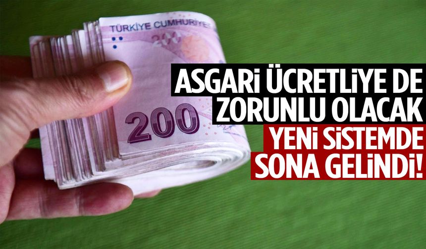 Asgari ücretliye de mecburi! Yeni sistem için geri sayım başladı