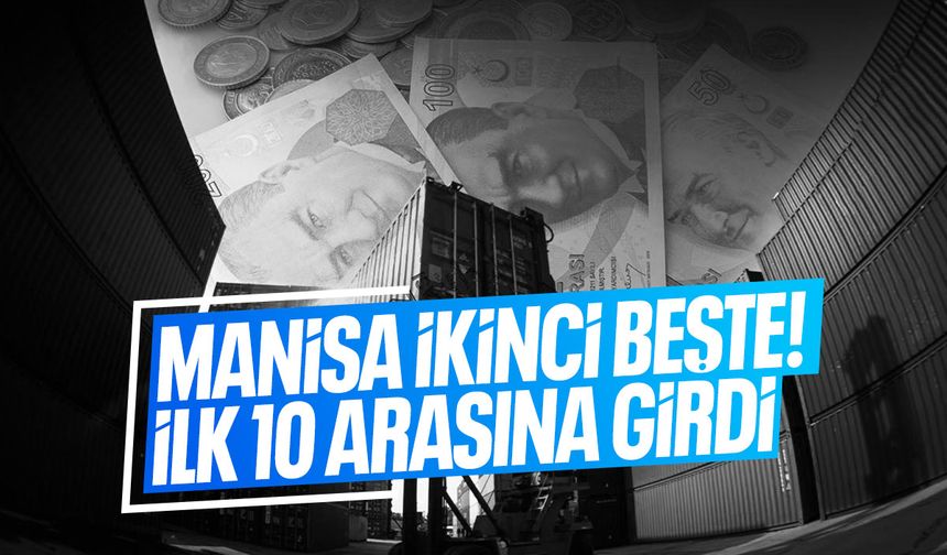 Bakanlık açıkladı... Manisa ikinci beşte yer aldı!