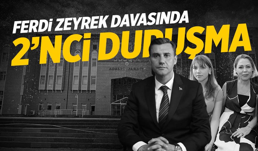 Ferdi Zeyrek davasında 2'nci duruşma!