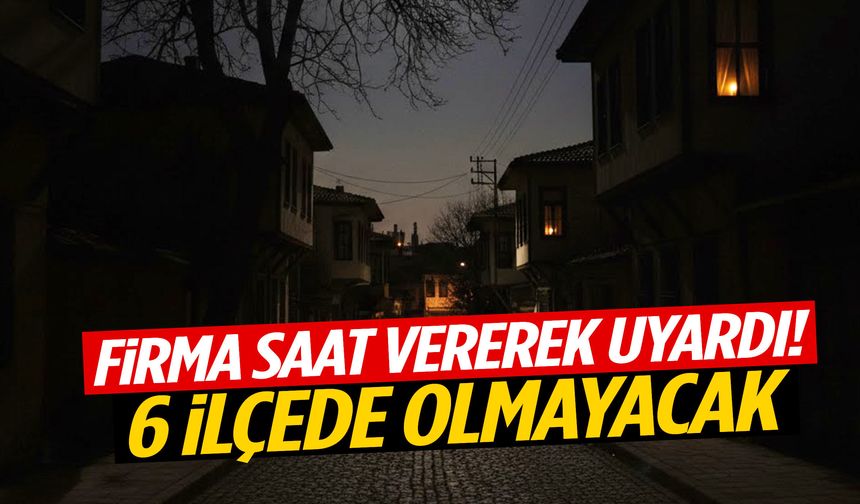 Firma saat vererek uyardı! Manisa’nın 6 ilçesinde olmayacak