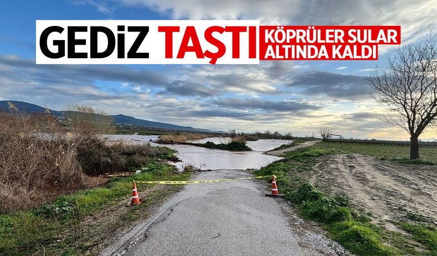 Gediz taştı! Köprü su altında kaldı