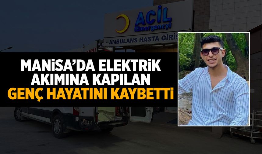 Henüz 20 yaşındaydı... Manisa'da kahreden ölüm