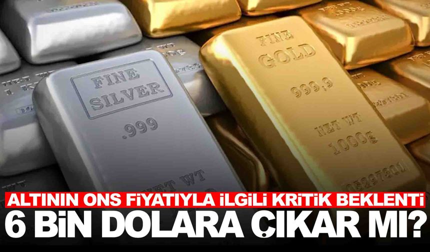 Altın yatırımcısına flaş uyarı... Ons altın 6 bin dolara çıkar mı?