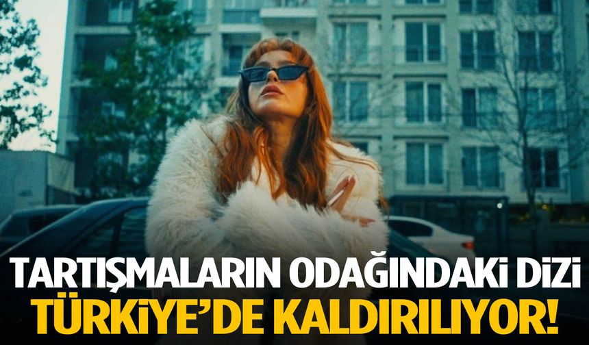 Tartışmaların odağındaki dizi Türkiye'ye veda ediyor!