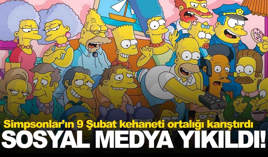 Simpsonlar’ın 9 Şubat kehaneti sosyal medyayı karıştırdı