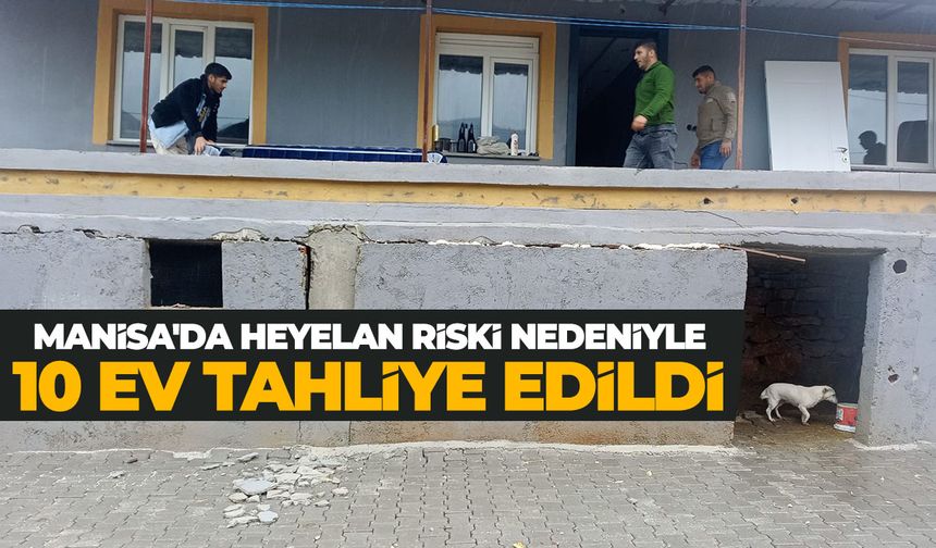 Manisa'da 10 ev tahliye edildi! Heyelan riski var...