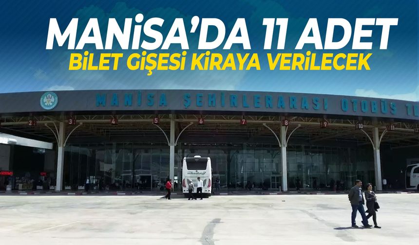 Manisa’da 11 adet bilet gişesi kiraya verilecek!