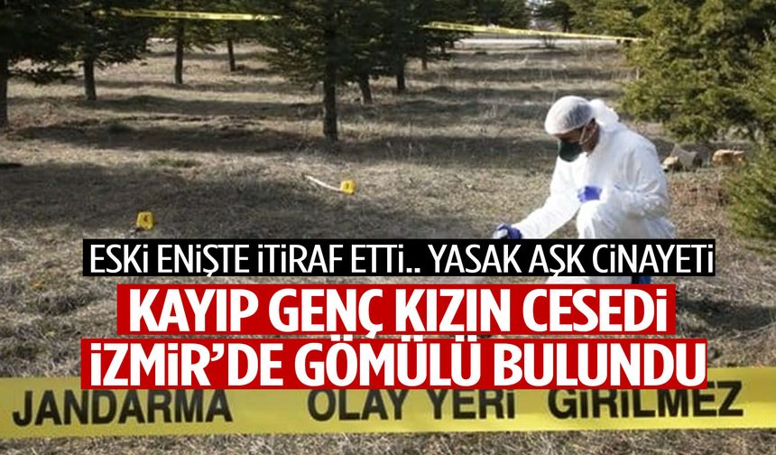 Manisa’da 17 yıldır aranıyordu… Yasak aşk cinayeti! Kayıp genç kızın cesedi bulundu