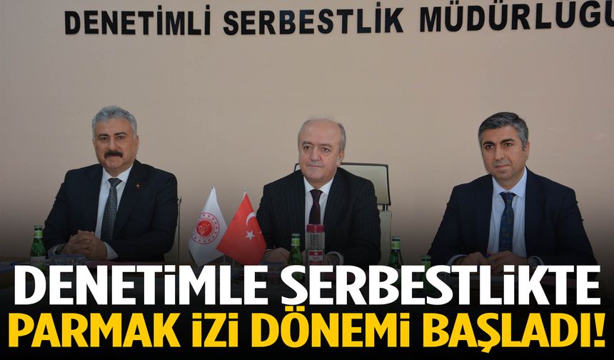 Denetimli serbestlikte parmak izi dönemi başladı