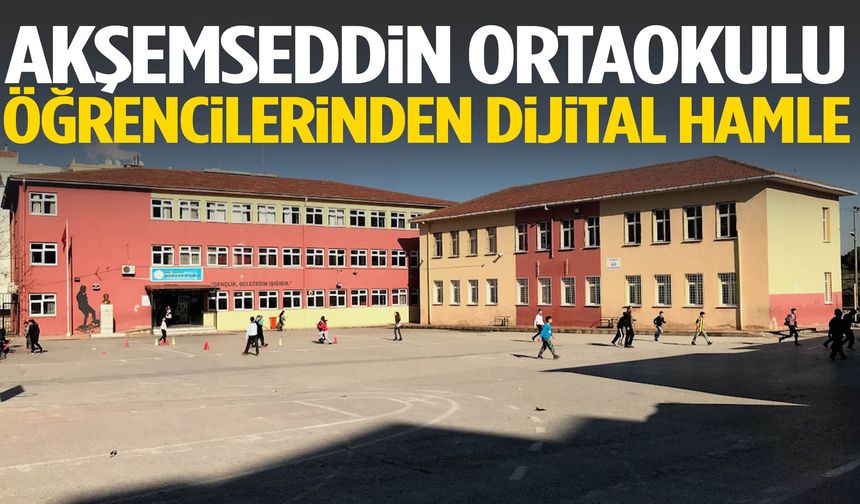 Akşemseddin Ortaokulu öğrencilerinden dijital hamle