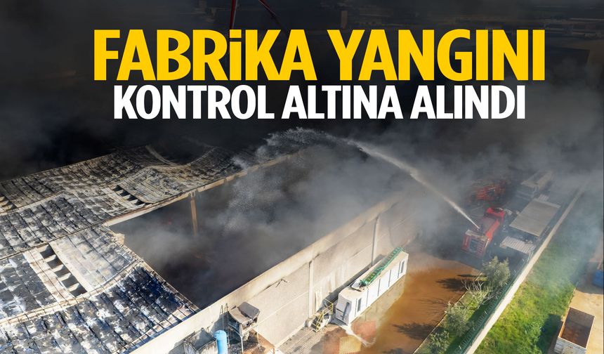 Manisa’da fabrika yangını 4 saatin sonunda söndürüldü!
