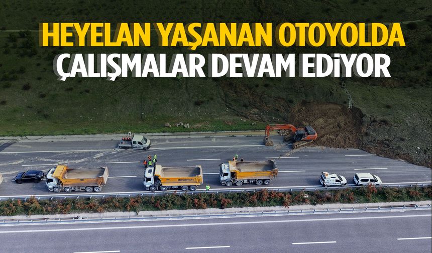 Manisa’da heyelan yaşanan otoyolda çalışmalar devam ediyor!