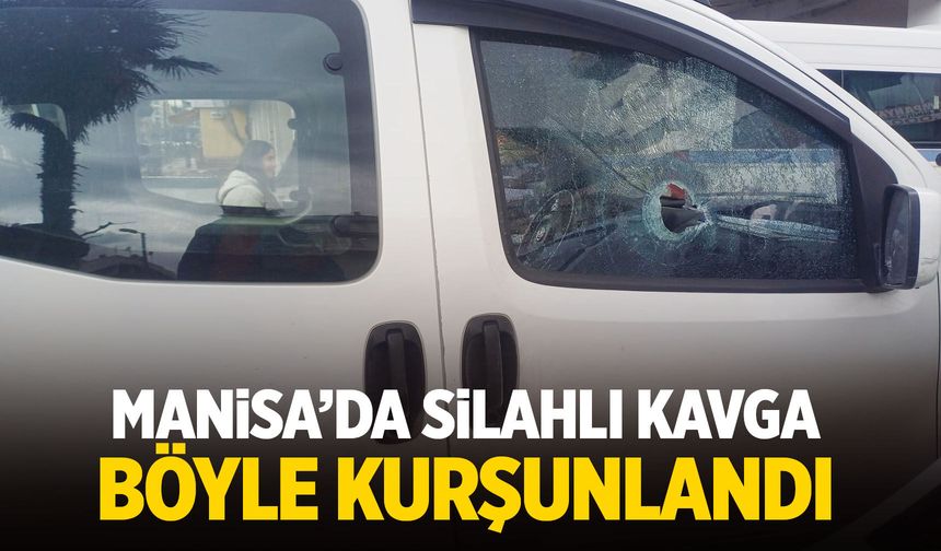 Manisa'da silahlar çekildi!