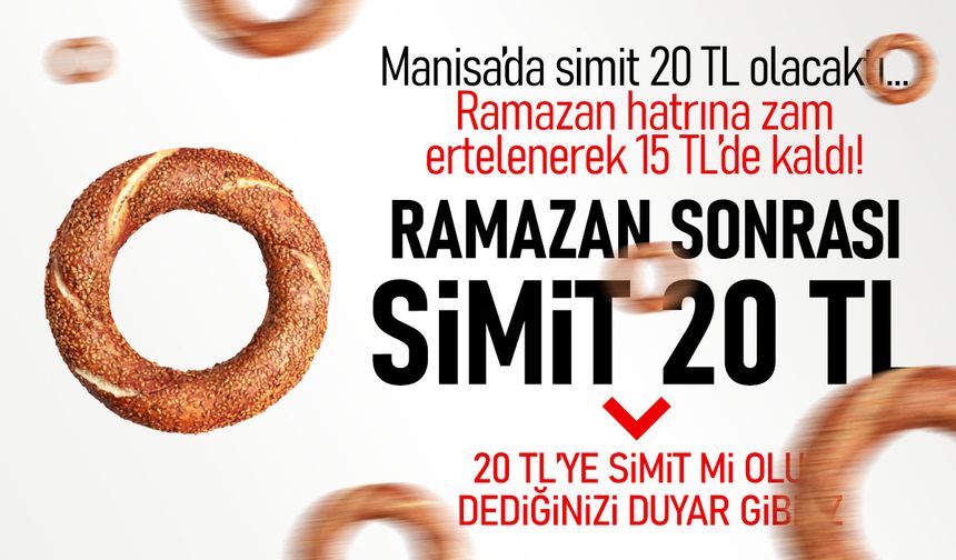 Manisa'da simit fiyatlarına ramazan ayarı: Zam kararı ertelendi!