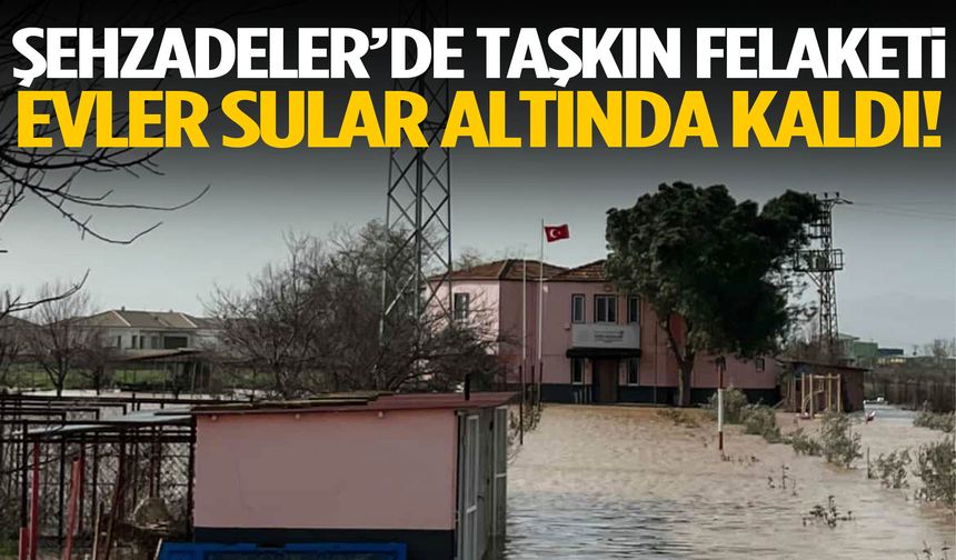 Şehzadeler’de taşkın felaketi… Evler sular altında kaldı!