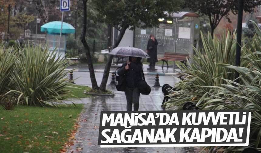 Meteoroloji’den Manisa için kritik uyarı: Yağışa dikkat!