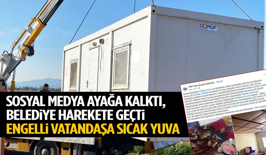 Sosyal medya ayağa kalktı, belediye anında harekete geçti! Engelli vatandaşa sıcak yuva